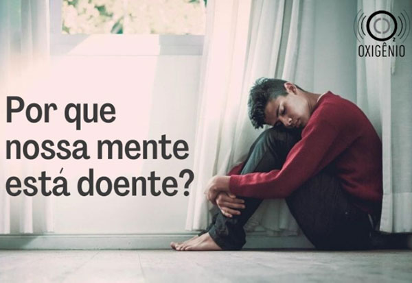 Por que nossa mente está doente?